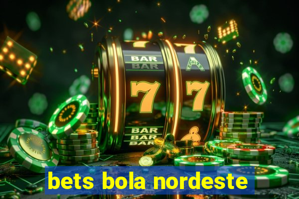 bets bola nordeste